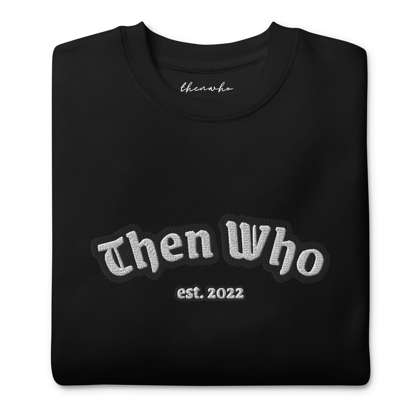Black sweatshirt with 'Then Who est. 2022' text on a white background
