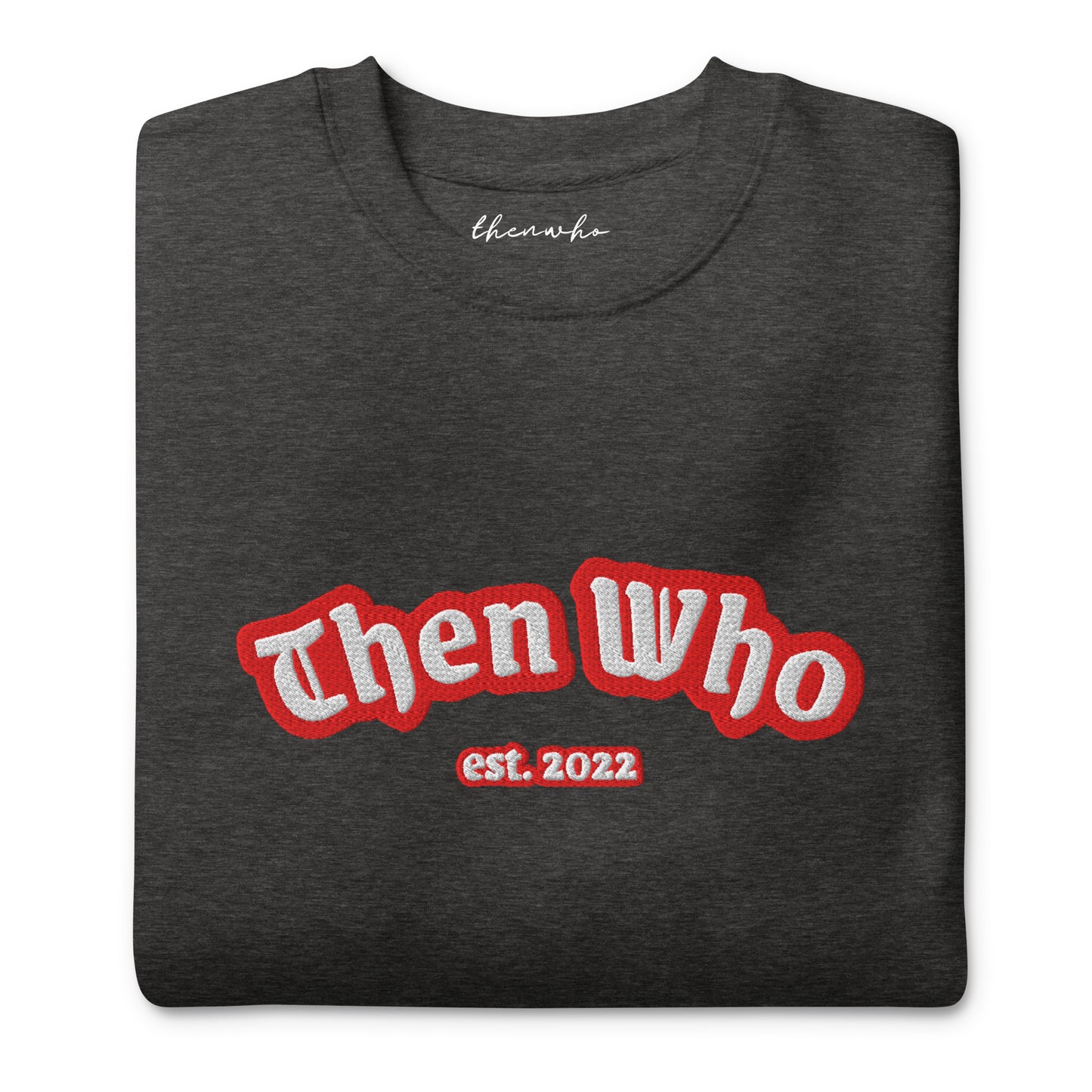 Dark gray sweatshirt with 'Then Who est. 2022' text in red and white on a white background