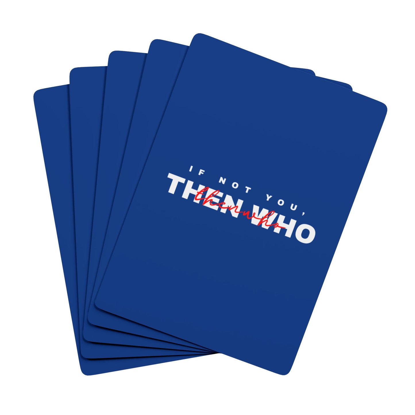 If Not You Then Who motivational playing cards blue deck 