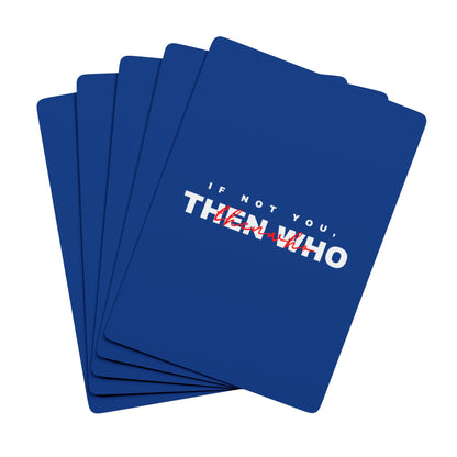 If Not You Then Who motivational playing cards blue deck 