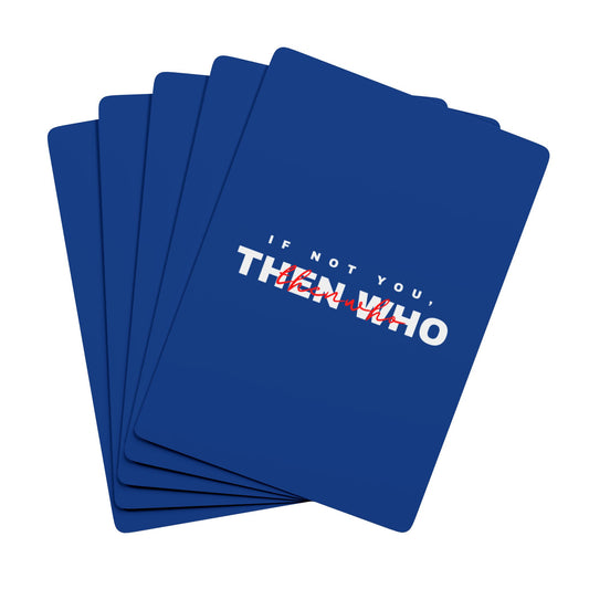 If Not You Then Who motivational playing cards blue deck 