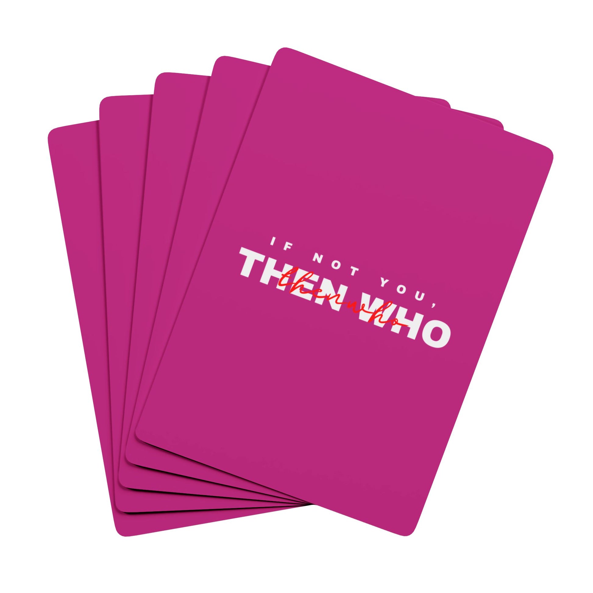 If Not You Then Who motivational playing cards dark pink deck 