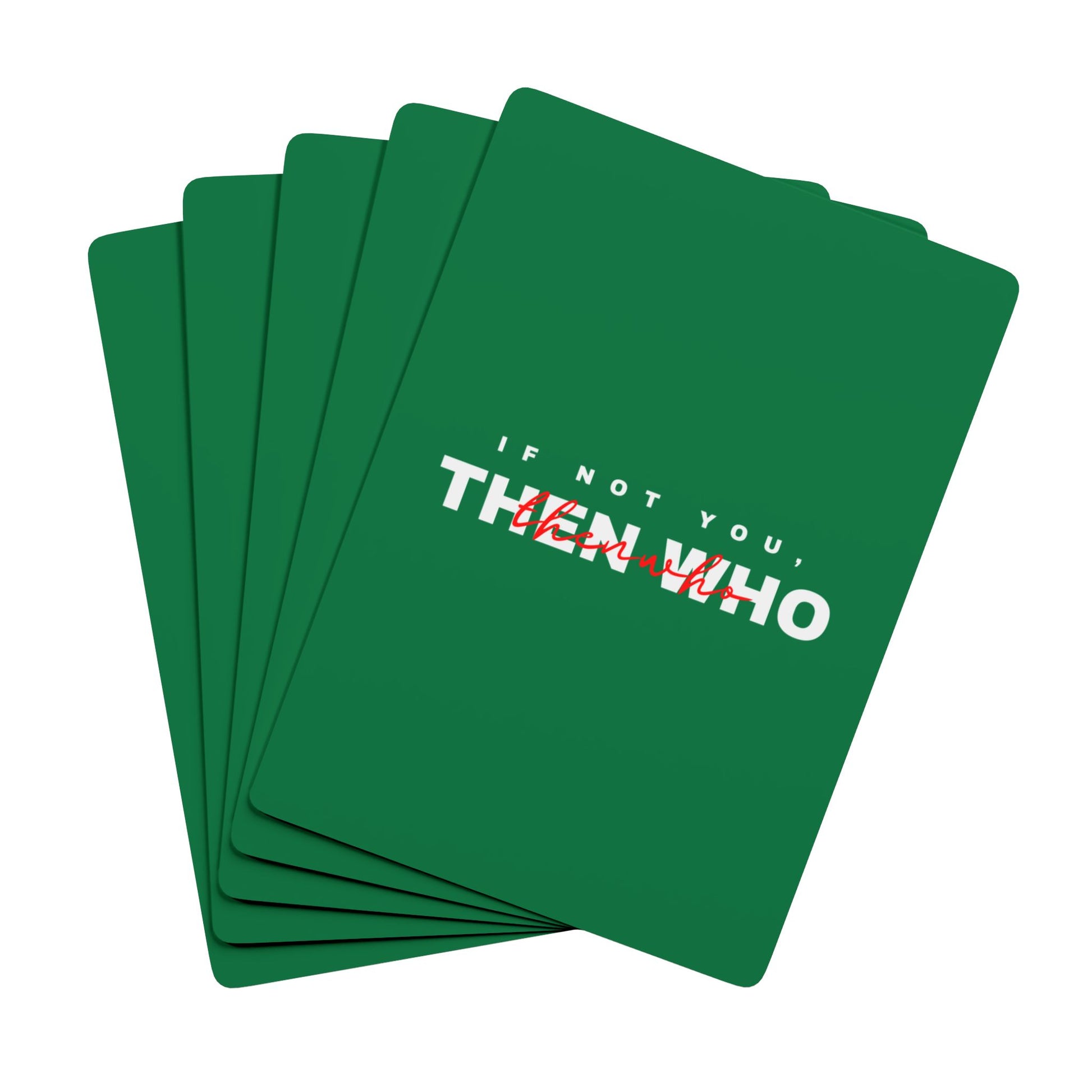 If Not You Then Who motivational playing cards green deck 