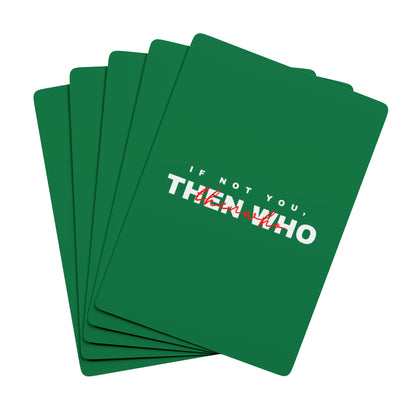 If Not You Then Who motivational playing cards green deck 