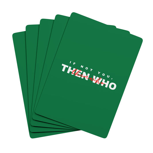 If Not You Then Who motivational playing cards green deck 