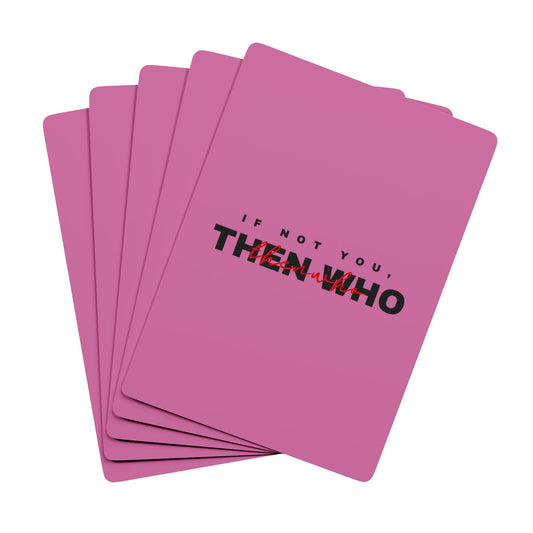 If Not You Then Who motivational playing cards light pink deck 