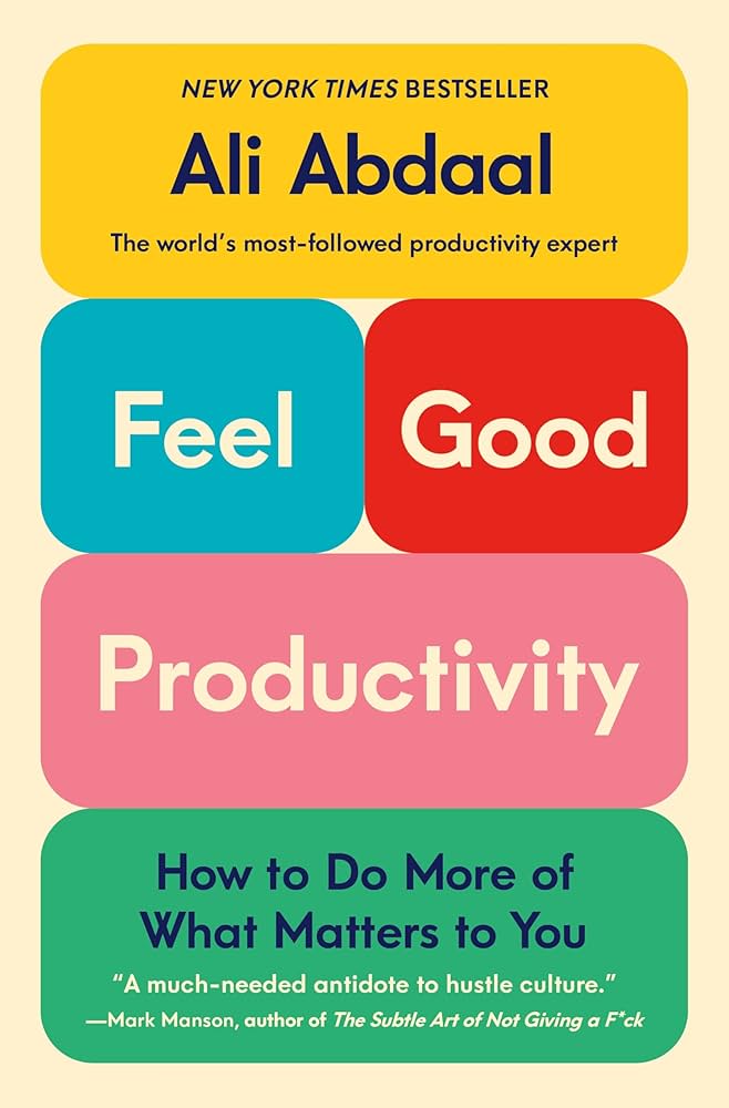 Book cover of 'Feel Good Productivity' by Ali Abdaal with colorful text on a beige background.