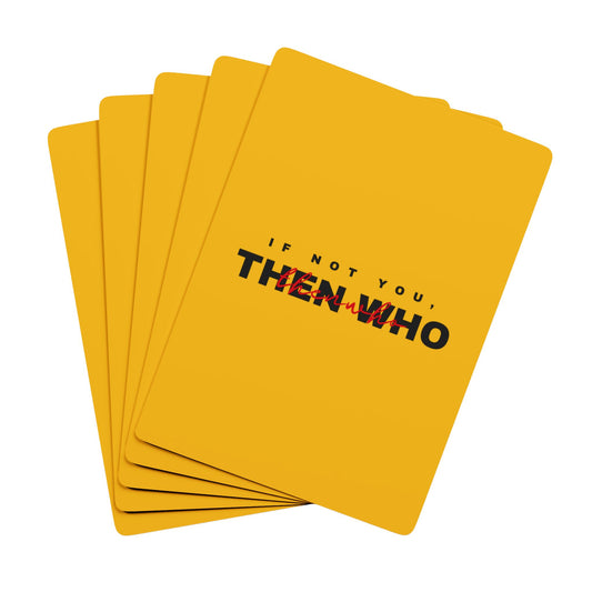 If Not You Then Who motivational playing cards yellow deck 