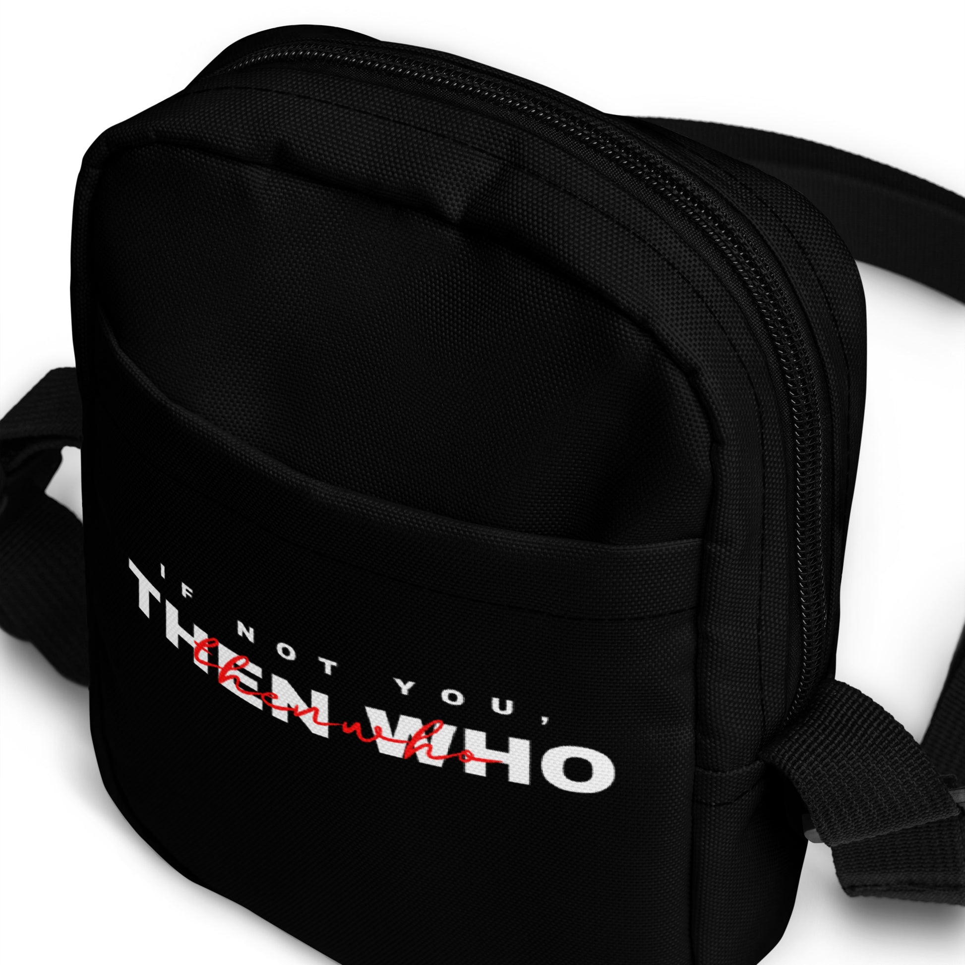 Black bag with text 'IF NOT YOU, THEN WHO' on a white background