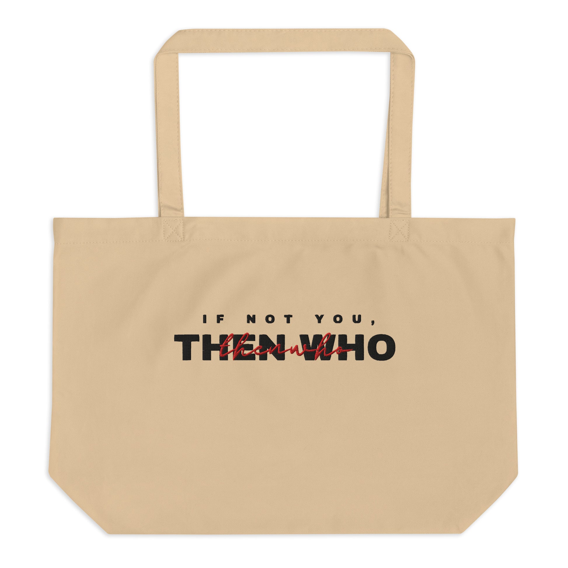 Beige tote bag with text 'IF NOT YOU, THEN WHO' on a white background