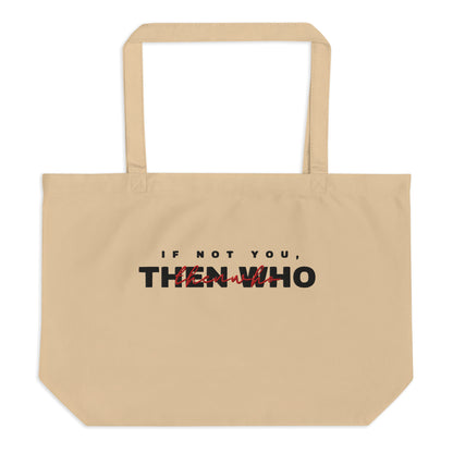 Beige tote bag with text 'IF NOT YOU, THEN WHO' on a white background