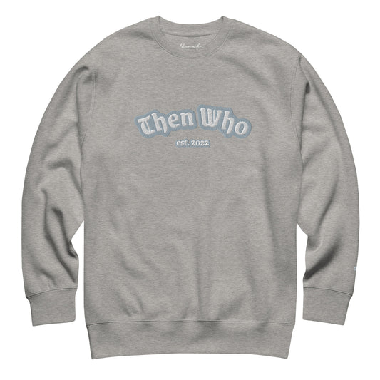 Gray sweatshirt with 'Then Who est. 2022' text on a white background