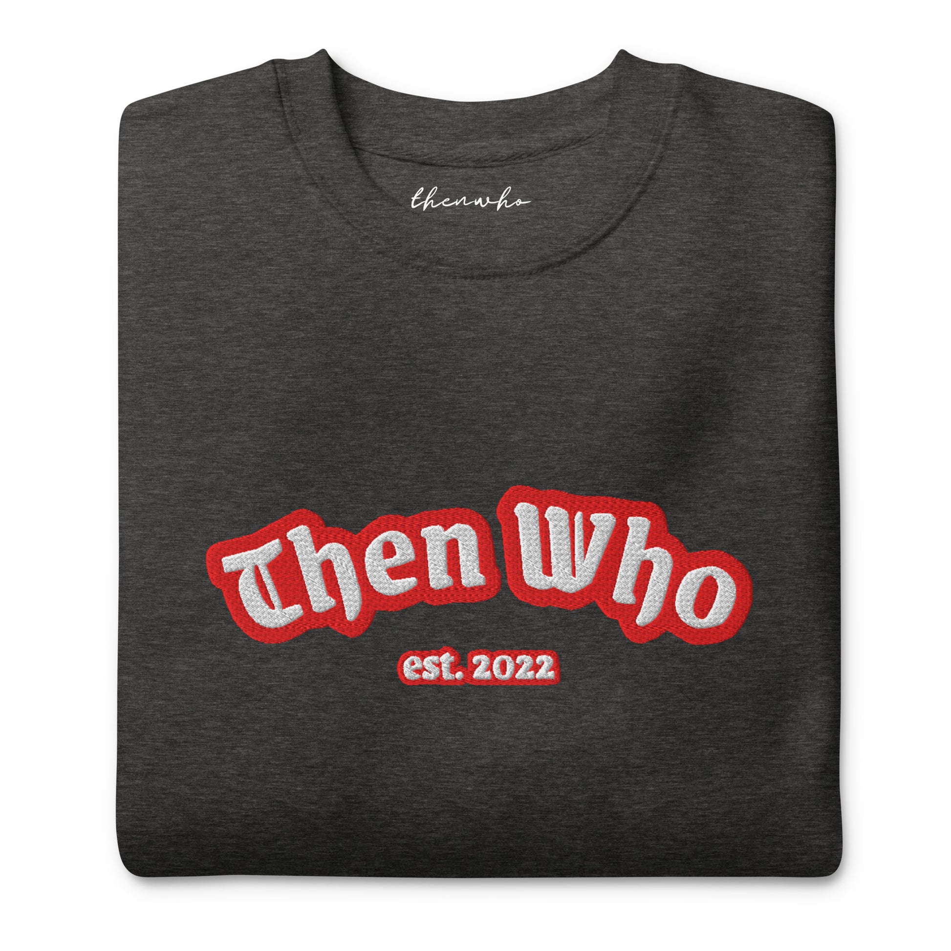 Dark gray sweatshirt with 'Then Who est. 2022' text in red and white on a white background
